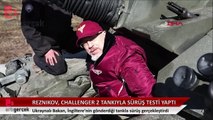 Reznikov, 'Challenger 2' tankıyla sürüş testi yaptı