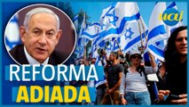 Netanyahu adia reforma polêmica após protestos em massa