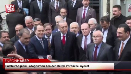 Cumhurbaşkanı Erdoğan'dan Yeniden Refah Partisi'ne ziyaret