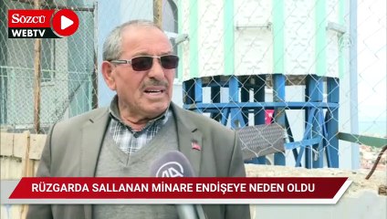 Rüzgarda sallanan minare endişeye neden oldu