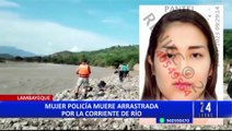 Lambayeque: mujer policía muere al ser arrastrada por la corriente del río