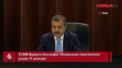 TCMB Başkanı Kavcıoğlu: Uluslararası rezervlerimiz yüzde 17 artmıştır