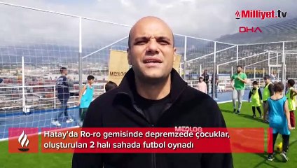 Depremzede çocukların gemide futbol keyfi