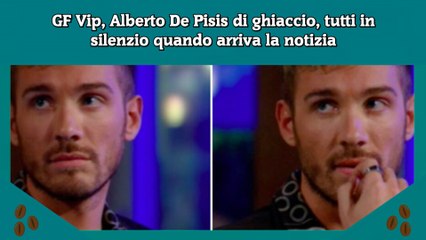 GF Vip, Alberto De Pisis di ghiaccio, tutti in silenzio quando arriva la notizia