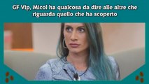 GF Vip, Micol ha qualcosa da dire alle altre che riguarda quello che ha scoperto