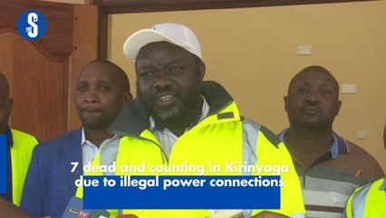 7 dead and counting in Kirinyaga due to illegal power connections