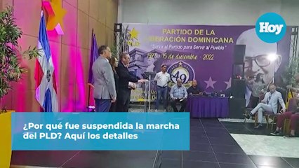 ¿Por qué fue suspendida la marcha del PLD? Aquí los detalles