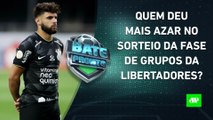Corinthians, Fluminense, Galo... Quem CORRE RISCO na FASE DE GRUPOS da Libertadores? | BATE PRONTO