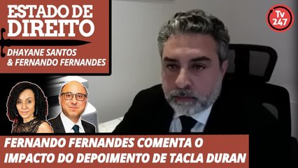 Estado de Direito - Fernando Fernandes comenta o impacto do depoimento de Tacla Duran