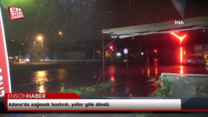 Adana'da sağanak bastırdı, yollar göle döndü