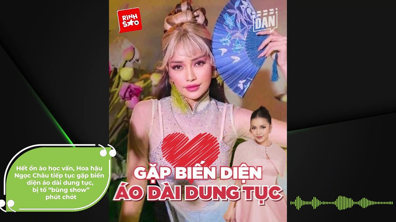 Hết ồn ào học vấn, Hoa hậu Ngọc Châu tiếp tục gặp biến diện áo dài dung tục, bị tố “bùng show” phút chót | Điện Ảnh Net