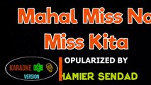 Mahal Miss Na Miss Kita - Hamier Sendad Karaoke Version