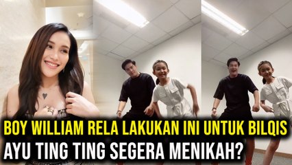 Boy William Rela Lakukan Ini untuk Bilqis, Ayu Ting Ting Segera Menikah?