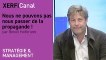 Nous ne pouvons pas nous passer de la propagande ! [Benoît Heilbrunn]