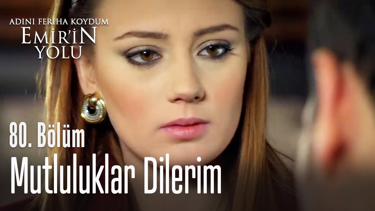Mutluluklar dilerim - Adını Feriha Koydum Emir'in Yolu 80. Bölüm