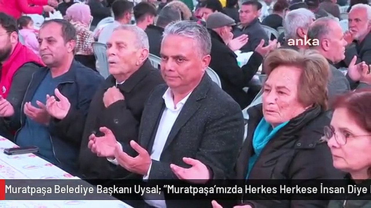 Muratpaşa Belediye Başkanı Uysal: "Muratpaşa'mızda Herkes Herkese İnsan Diye Bakıyor"