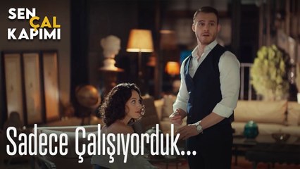 Sadece çalışıyorduk - Sen Çal Kapımı