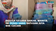 Diduga Gegara Banjir, Wanita ini Peras Uang Ratusan Juta Bak Cucian