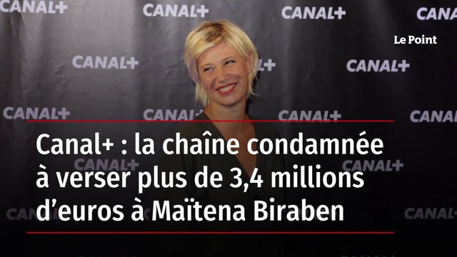 Canal+ : la chaîne condamnée à verser plus de 3,4 millions d’euros à Maïtena Biraben