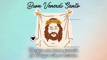 Buongiorno e Buon Venerdì Santo un video di Auguri