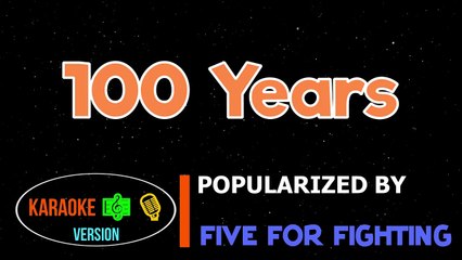 100 Years - Five For Fighting  Karaoke Version