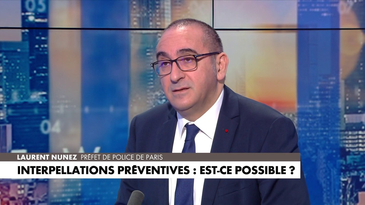 Laurent Nuñez: «Il n'y a pas d'interpellations préventives»