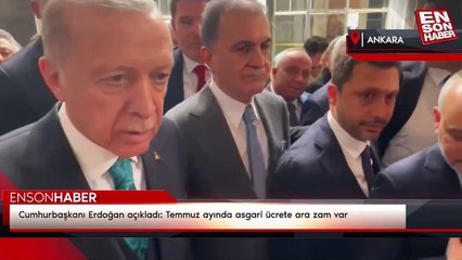 Cumhurbaşkanı Erdoğan açıkladı: Temmuz ayında asgari ücrete ara zam var