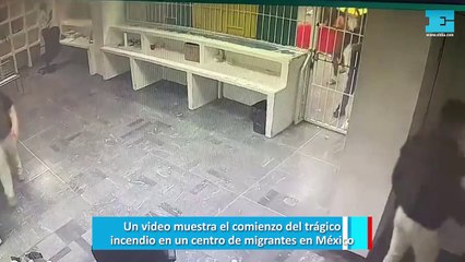 Un video muestra el comienzo del trágico incendio en un centro de migrantes en México