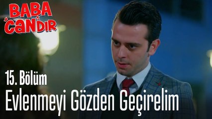 Egemen evlilik fikrinden uzaklaşıyor - Baba Candır 15. Bölüm