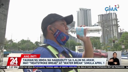 Tauhan ng MMDA na nagdu-duty sa ilalim ng araw, may “heatstroke break” at "water break" simula April 1 | 24 Oras