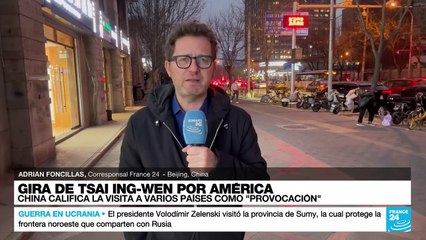 Informe desde Beijing: presidenta de Taiwán de gira por Centroamérica