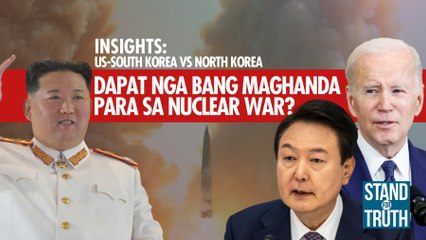 US at South Korea, kailangan maghanda para sa nuclear war? | Stand for Truth