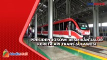 Presiden Jokowi Resmikan Jalur Kereta Api Trans Sulawesi, Ini Harapannya