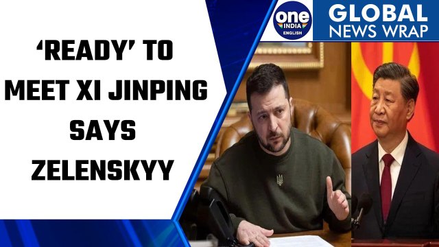 Volodymyr Zelenskyy says he is ready to meet China’s Xi Jinping | Oneindia News