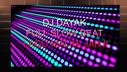 DJ DAYAK FULL SLOW BEAT LAGU MALIHI JANJI
