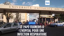 Le pape François, 86 ans, est hospitalisé pour une infection respiratoire