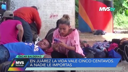 EN JUÁREZ LA VIDA VALE CINCO CENTAVOS. A NADIE LE IMPORTAS