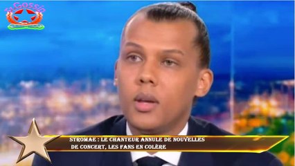Stromae : le chanteur annule de nouvelles  de concert, les fans en colère