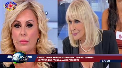 Cambio programmazione Mediaset aprile: Uomini e  in pausa per Pasqua, Amici prosegue