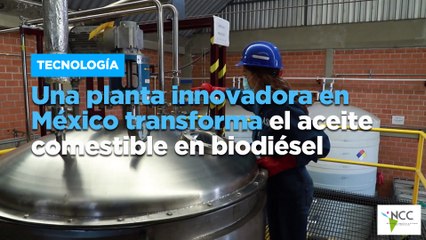 Una planta innovadora en México transforma el aceite comestible en biodiésel