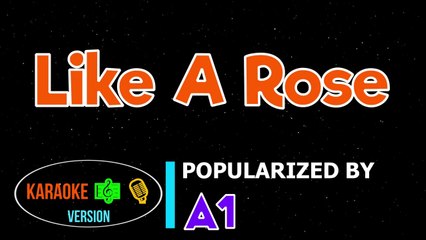 Like A Rose - A1  Karaoke Version