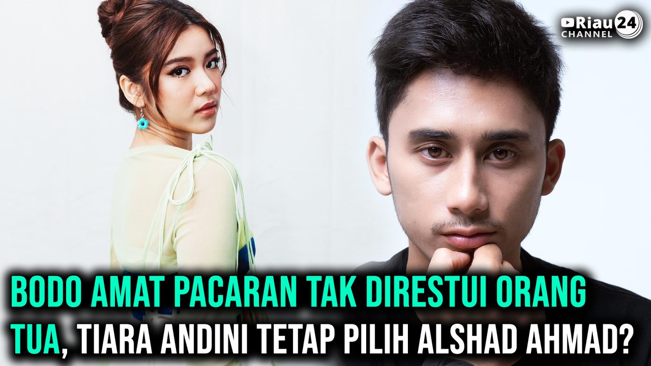 Bodo Amat Pacaran Tak Direstui Orang Tua, Tiara Andini Tetap Pilih Alshad Ahmad?
