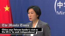 China says Taiwan leader's visit to the US is 'to seek independence'