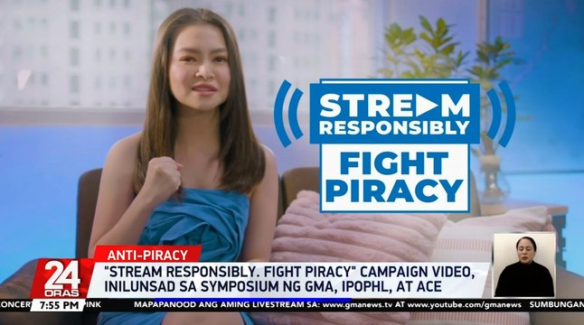 Stream responsibly. Fight piracy campaign video, inilunsad sa symposium ng GMA, IPOPHL, at ACE | 24 Oras