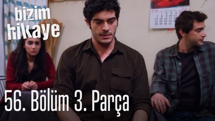 Bizim Hikaye 56. Bölüm 3. Parça