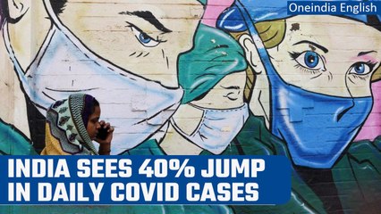 Download Video: India sees over 40% jump in daily Covid cases, Delhi govt to hold emergency meet | Oneindia News