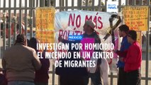México abre una investigación por homicidio por la muerte en un incendio de 39 migrantes detenidos
