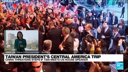 Taiwan's President in the US: Beijing says it will respond if Tsai meets House speaker