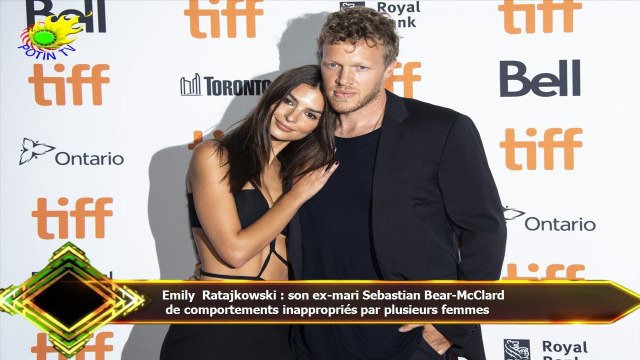 Emily Ratajkowski : son ex-mari Sebastian Bear-McClard de comportements inappropriés par plusieurs