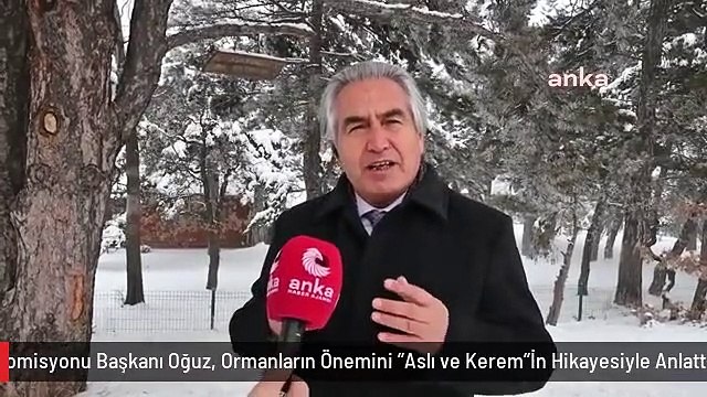 Unesco Türkiye Milli Komisyonu Başkanı Oğuz, Ormanların Önemini Aslı ve Kerem İn Hikayesiyle Anlattı